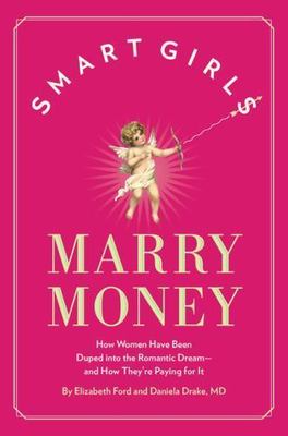 Smart Girls Marry Money: How Women Have B- Elizabeth Ford, 0762435178, hardcover