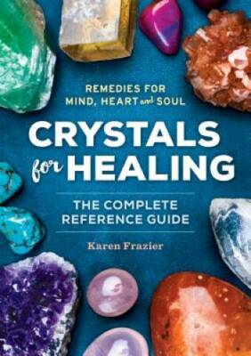 Crystals for Healing: The Complete Reference Guide With Over 200 Rem - VERY GOOD