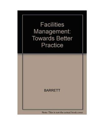 Facilities Management: Toward Better Practice: Towards Better Practice