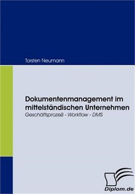 Dokumentenmanagement im mittelst�ndischen Unternehmen: Gesch�ftsproze� - Workflo