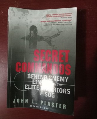 Secret Commandos : Behind Enemy Lines with the Elite Warriors of SOG by John P