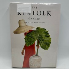 The Kinfolk Garden How to Live with Nature John Burns Landscape Design Flowers