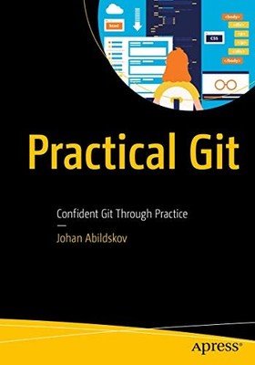 Practical Git: Confident Git Through... by Abildskov, Johan Paperback / softback