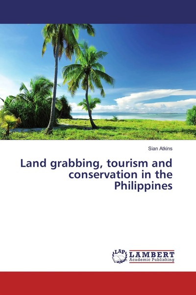 Sian Atkins | Land Grabbing, Tourism And Conservation In The Philippines | Buch-image