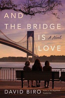 Und die Brücke ist Liebe: Ein Roman von David Biro (Englisch) Taschenbuch