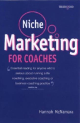 Niche Marketing for Coaches : A Practical Handbook for Building a Life ...