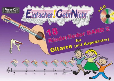 Einfacher!-Geht-Nicht: 18 Kinderlieder BAND 2 - für Gitarre (mit Kapodaster)...
