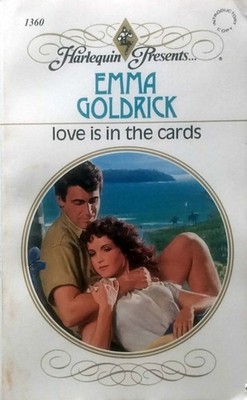 Love Is In The Cards (Harlequin Presents #1360) by Emma Goldrick / 1991 Romance