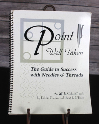 Point Well Taken : The Guide to Success with Needles and Threads, Debbie Garbers