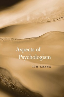 Aspects of Psychologism by Tim Crane HARDBACK 9780674724570