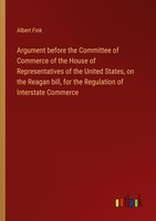 Argument Before The Committee Of Commerce Of The House Of Representatives Of The