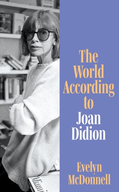 The World According to Joan Didion by Evelyn McDonnell (Hardback Book)