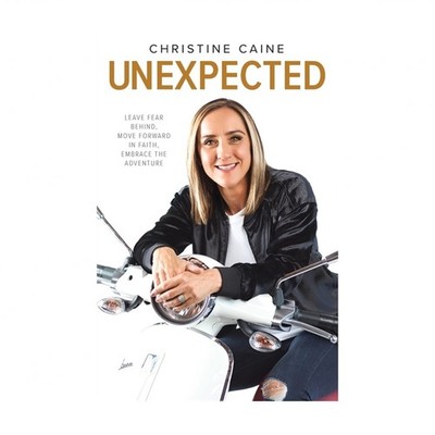 Unexpected: Leave Fear Behind, Move Forward in Faith, Embrace the Adventure