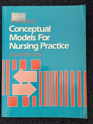 Conceptual Models For Nursing Practice, 3rd. Ed. by Joan P. Riehl-Sisca, 1989