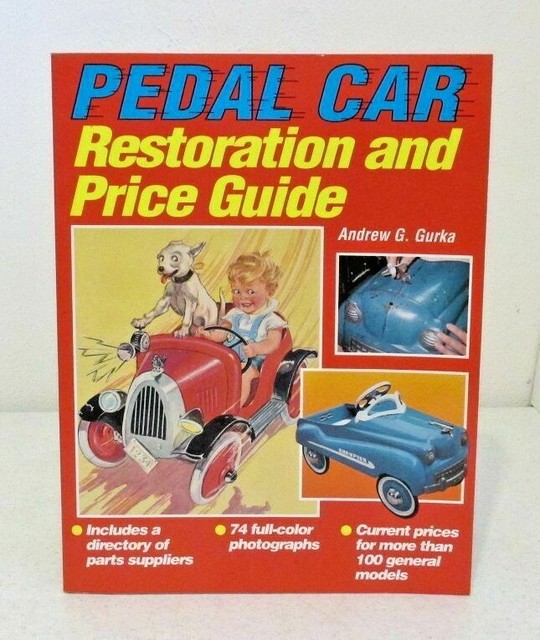 Pedal Car Restoration and Price Guide by Andrew G. Gurka