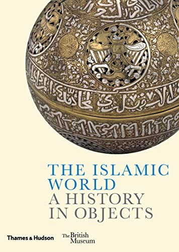 The Islamic World: A History in Objects by Ladan Akbarnia NEW - Image 7