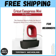 Cricut Easypress Mini for Beginners: the Simplest Ways to Make the Best of Easyp