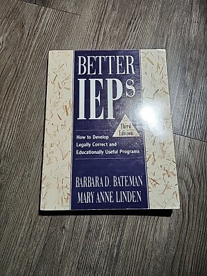 Better IEPs : How to Develop Legally Correct and Educationally Useful Programs
