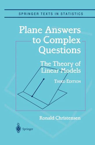 Springer Texts in Statistics Ser.: Plane Answers to Complex Questions ...