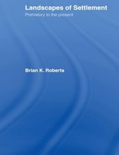 Landscapes of Settlement by Roberts, Brian