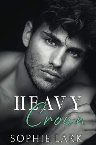 Heavy Crown: A Dark Mafia Romance (Brutal Birthright) - Lark, Sophie