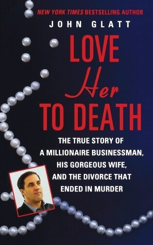 Thumbnail - John Glatt Love Her To Death (taschenbuch) (us Import)