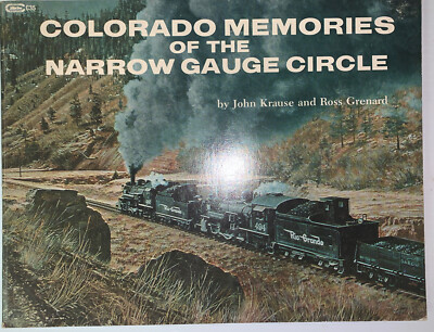 Colorado Memories of the Narrow Gauge Circle - Krause & Grenard 1979 SC 208L