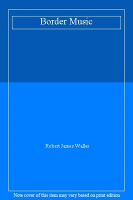 Border Music,Robert James Waller- 0446518581