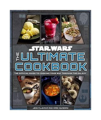 Star Wars: The Ultimate Cookbook: The Official Guide to Cooking Your Way Through