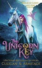 THE UNICORN KEY (REALM OF LIGHT AND FIRE) By J A Culican & J A Amitage BRAND NEW