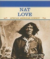 NAT LOVE: AFRICAN AMERICAN COWBOY (PRIMARY SOURCES OF By Sarah Penn