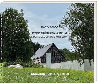 Tadao Ando - Steinskulpturenmuseum - Stone Sculpture Museum Fondation Kubach-Wil