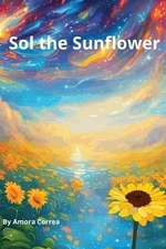 Sol the Sunflower Amora Correa Paperback