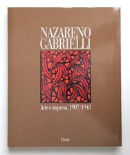 Nazareno Gabrielli Arte e impresa 1907-1943 Electa Editore 1991