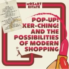 Mozart Estate - Pop-Up! Ker-Ching! And The Possibilities Of Modern Shopping [New