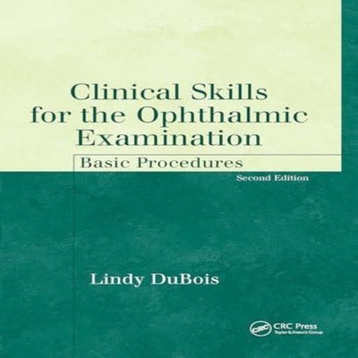 Clinical Skills for the Ophthalmic Examination Basic Procedures L