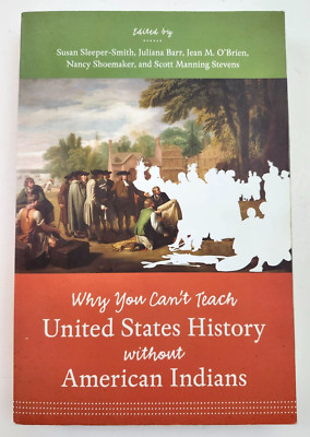 Why You Can't Teach United States History without American Indians Paperback