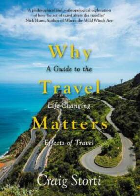 Why Travel Matters: A Guide to the Life-Changing Effects of Travel - GOOD