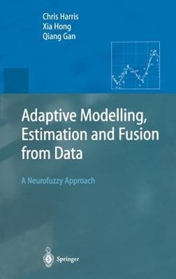 Adaptive Modelling, Estimation and Fusion from Data: A Neurofuzzy Approach: New