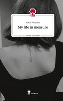 My Life In Measure. Life Is A Story - Story.One Marie Altmann