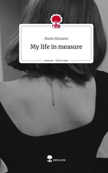 My Life In Measure. Life Is A Story - Story.One Marie Altmann-image