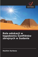Rola Edukacji W ¿Agodzeniu KonfliktóW Zbrojnych W Sudanie Hashim Karboos Buch