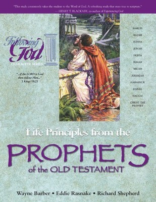Life Principles from the Prophets of the Old Testament (Following God Charac...