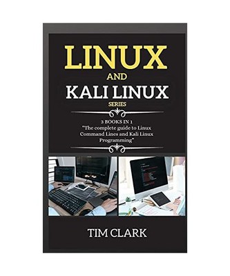 Linux and Kali Linux Series: THIS BOOK INCLUDES: The complete guide to Linux Com