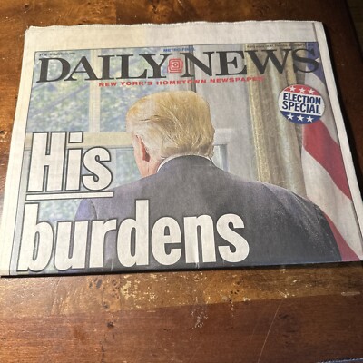 2016 NOVEMBER 10 NEW YORK DAILY NEWS- ELECTION SPECIAL- TRUMP'S BURDENS ARE MANY