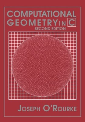 Computational Geometry in C Second Edition  by Joseph O'Rourke PAPERBACK