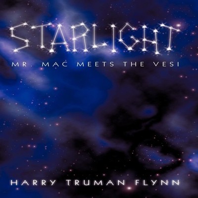 Starlight Mr. Mac Meets the Vesi Harry Truman Flynn Hardcover Aut