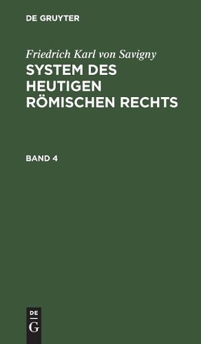 Friedrich Karl Von Savigny System des heutigen römischen Rechts (Hardback)