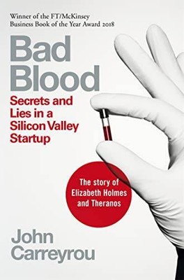 Bad Blood: Secrets and Lies in a Silicon Valley Startup | Buch | Carreyrou, John