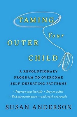 Taming Your Outer Child: A Revolutionary Program to Overcome Self-D - ACCEPTABLE